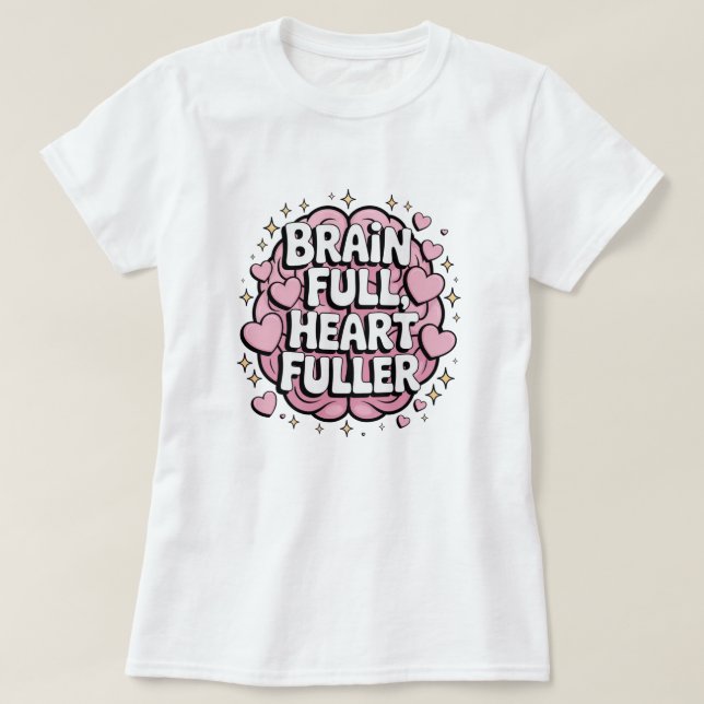 T-shirt Cerveau plein, Heart Fuller - ADHD Positivity Stic (Design devant)