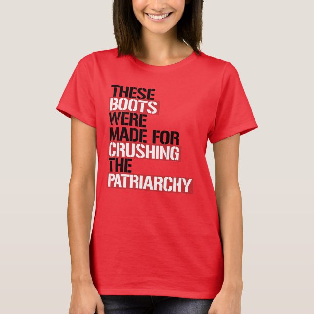 T-SHIRT CES BOOTS ONT ÉTÉ FAITS POUR ÉCRASER LA PATRIARCHI (Devant)
