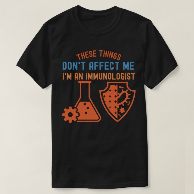T-shirt Ces choses ne m'affectent pas, je suis un immunolo (Design devant)