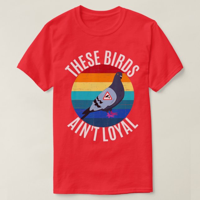 T-shirt Ces Oiseaux Montrent Loyal Drôle Conspiration Oise (Design devant)
