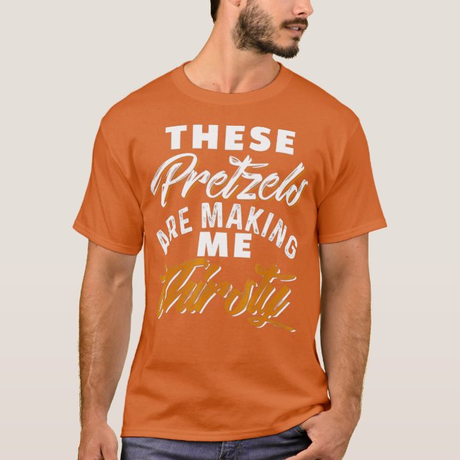 T-shirt Ces Pretzels Me Font Soif (Devant)
