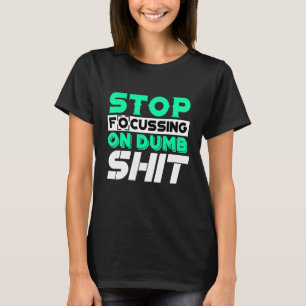 T-shirt Cesser De Se Concentrer Sur Des Choses Insensées C