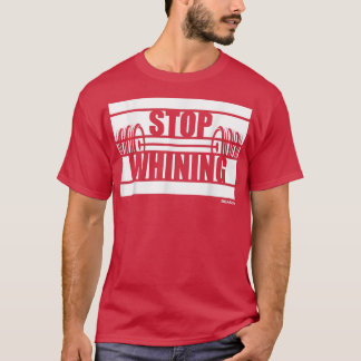 T-shirt Cesser de Whining Fitness Dit Gym Motivation Train
