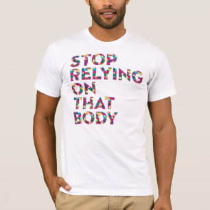 T-shirt Cessez de compter sur ce corps