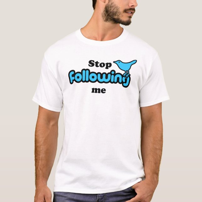 T-shirt Cessez de me suivre (Devant)