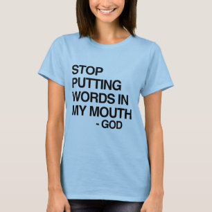 T-SHIRT CESSEZ DE METTRE DES MOTS DANS MON MOIS