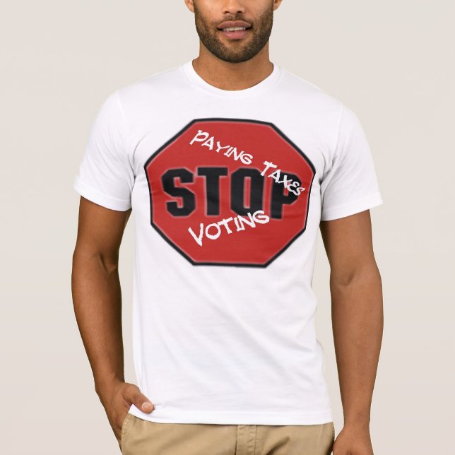 T-shirt Cessez de payer des impôts et le vote (Devant)