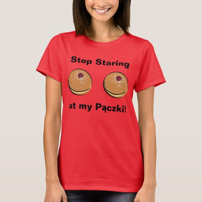 T-shirt Cessez de regarder chez fixement mon Paczki ! (Devant)