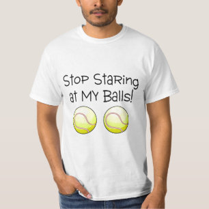 T-shirt Cessez de regarder fixement mes boules (les balles