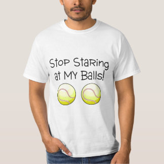 T-shirt Cessez de regarder fixement mes boules (les balles