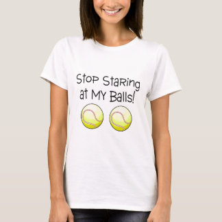 T-shirt Cessez de regarder fixement mes boules (les balles