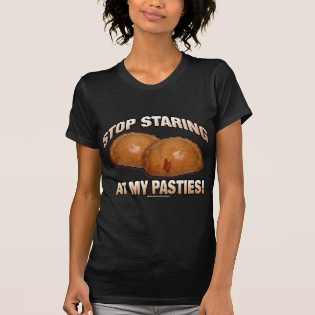T-shirt Cessez de regarder fixement mes pâtés en croûte ! (Devant)