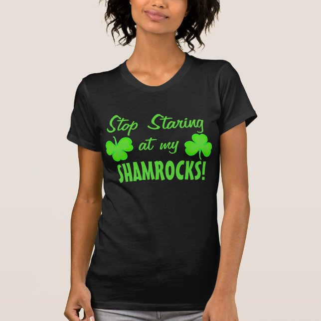 T-shirt Cessez de regarder fixement mes shamrocks (Devant)