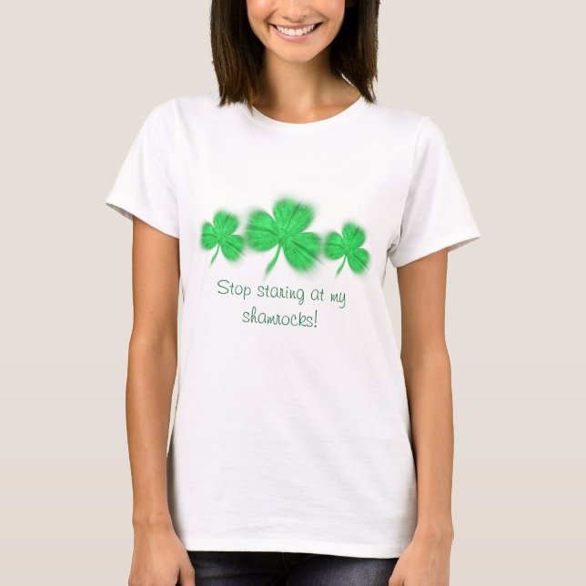 T-shirt Cessez de regarder fixement mes shamrocks ! (Devant)