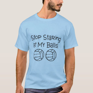 T-shirt Cessez de regarder fixement mes volleyballs de