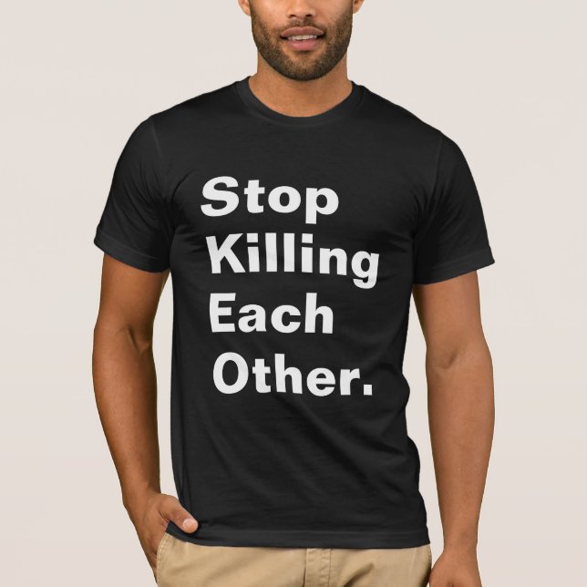 T-shirt Cessez de se tuer. (Devant)