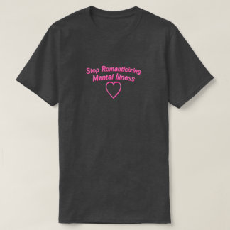 T-shirt Cessez d'idéaliser la chemise de maladie mentale