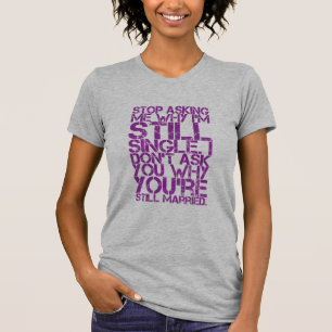 T-shirt Cessez-me demander pourquoi je suis les femmes