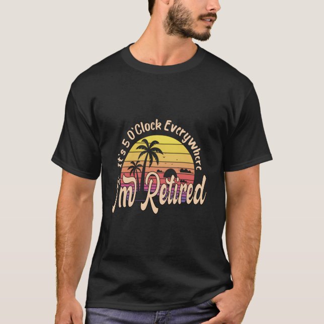 T-shirt C'est 5 Heures Partout JE Suis Retraité Py (Devant)