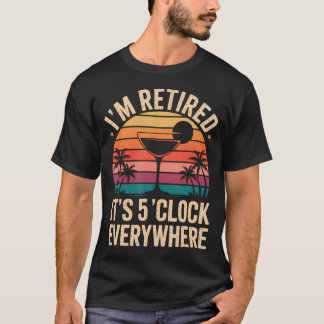 T-shirt C'est 5 Heures Partout Je Suis Retraité Quelque Pa