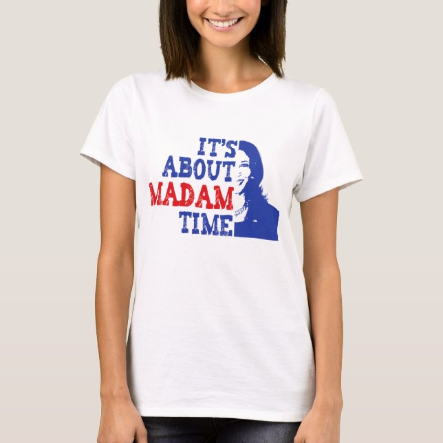 T-shirt C'est à propos de Madame Time Kamala Harris 2024 (Devant)
