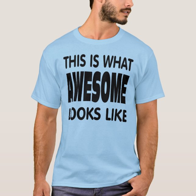 T-shirt C'est à quoi ressemble formidable. (Devant)