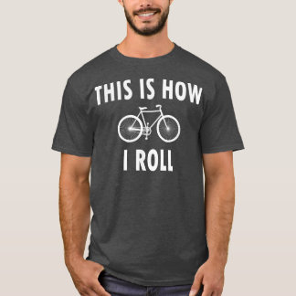 T-shirt C'est ainsi que je roule  Cyclisme drôle Vélo Bike