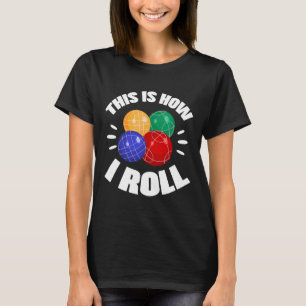 T-shirt C'est ainsi que je roule la boule de bocce Joueur 