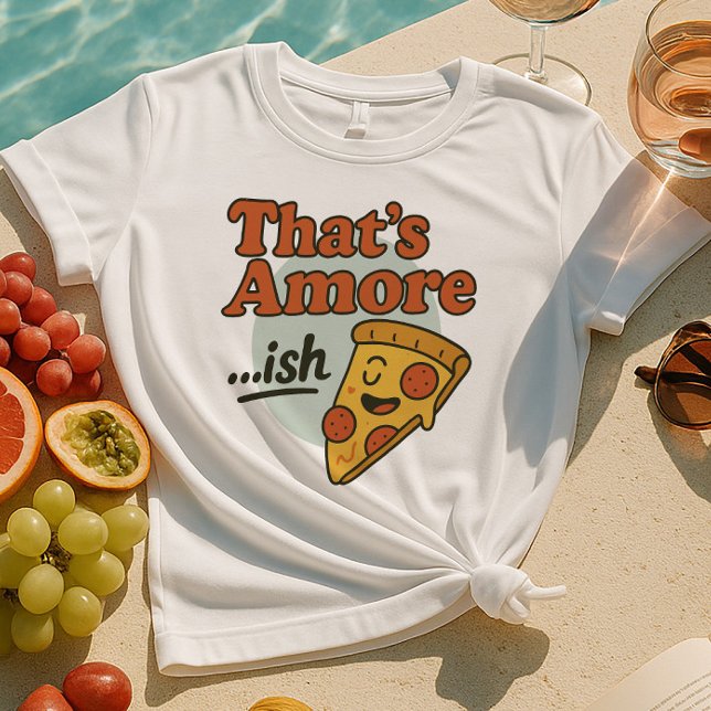 T-shirt C'est Amore...ish Shirt | Fantaisie Pizza Slice (Créateur téléchargé)