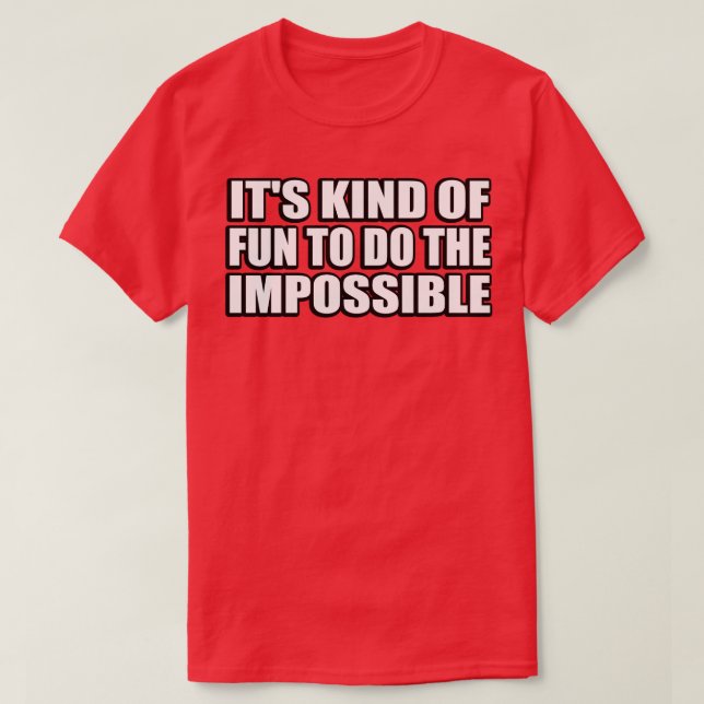 T-shirt C'est amusant de faire l'impossible (Design devant)