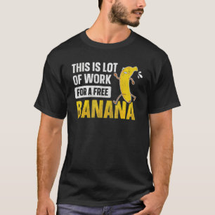 T-shirt C'Est Beaucoup De Travail Pour Un Marathon De Bana