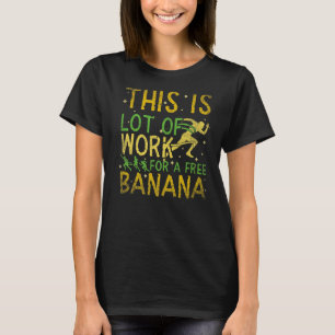T-shirt C'Est Beaucoup De Travail Pour Un Marathon De Bana