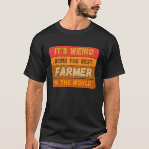 T-shirt C'est bizarre d'être le meilleur fermier du monde