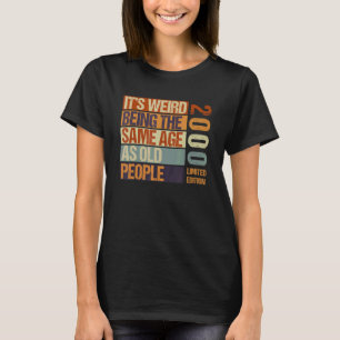 T-shirt C'est bizarre d'être le même âge que les personnes