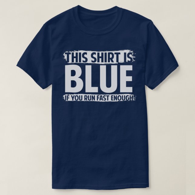 T-shirt C'est bleu si vous courrez assez vite (Design devant)
