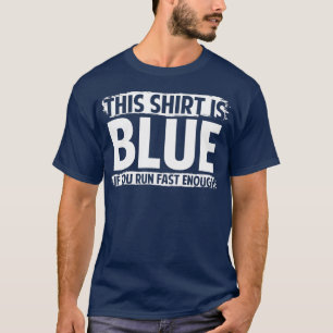 T-shirt C'est bleu si vous courrez assez vite