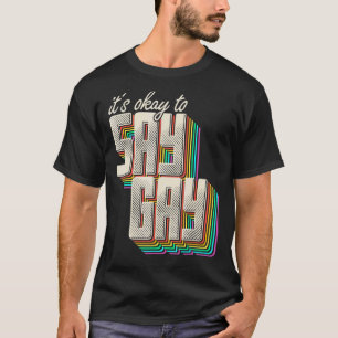 T-shirt C'est bon de dire Gay Restez Fier Lgbtq Gay Rights