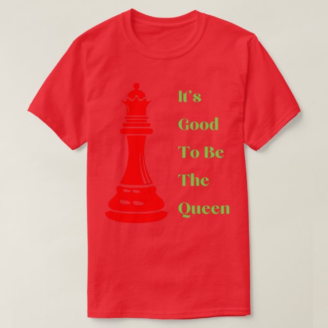 T-shirt C'Est Bon D'Être La Reine Drôle Échecs (Design devant)