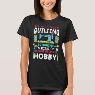 T-shirt C'est bon si tu penses que Quilter est ennuyeux à 