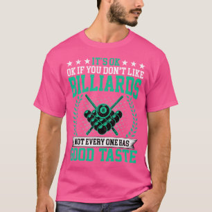 T-shirt C'Est Bon Si Vous N'Aimez Pas Billard Bon Goût Poo