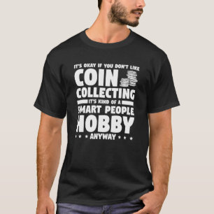 T-shirt C'est bon si vous n'aimez pas Collecter des pièces