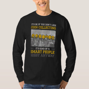 T-shirt C'est bon si vous n'aimez pas Collecter des pièces