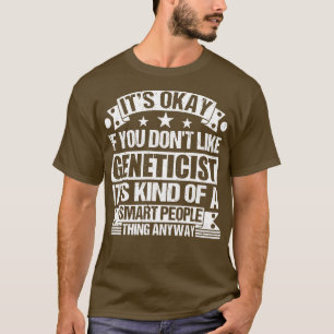 T-shirt C'Est Bon Si Vous N'Aimez Pas Génétique Son Genre 