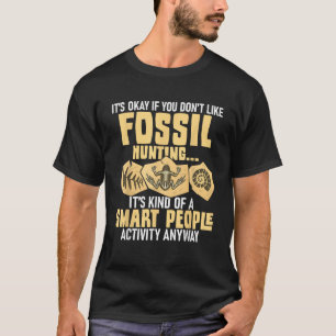 T-shirt C'est bon si vous n'aimez pas la chasse aux fossil