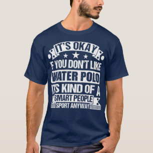T-shirt C'Est Bon Si Vous N'Aimez Pas Water Polo Son Genre