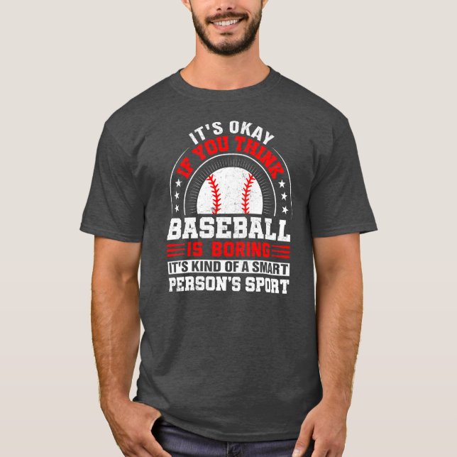 T-shirt C'Est Bon Si Vous Pensez Que Le Baseball Est Ennuy (Devant)