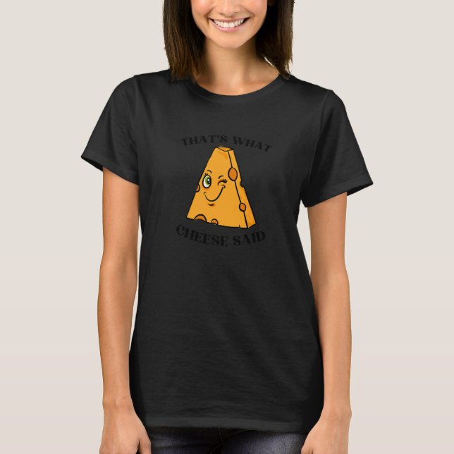 T-shirt C'est ce que Cheese a dit Swiss Gouda Brie Cheddar (Devant)