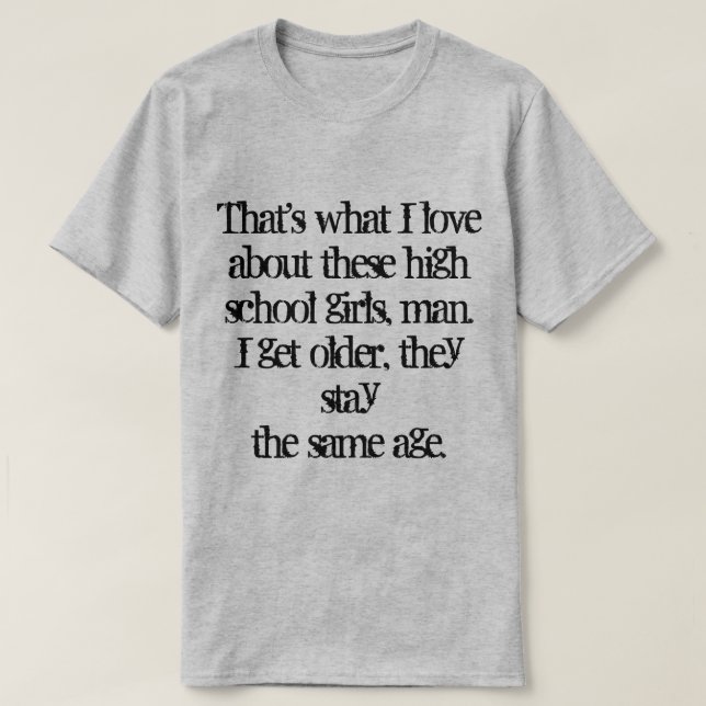 T-shirt C'est ce que j'aime chez ces lycéennes. (Design devant)