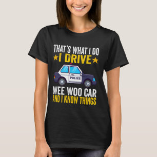 T-shirt C'est ce que je fais Conduire Wee-Woo Voiture Funn