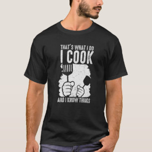 T-shirt C'est ce que je fais Cuisiner Je sais les choses C